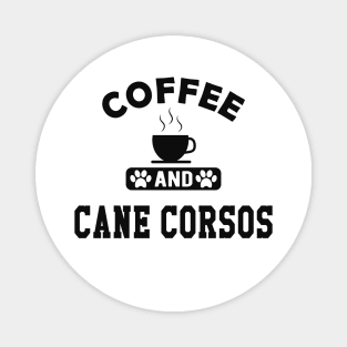 Cane Corso - Coffee and cane corsos Magnet